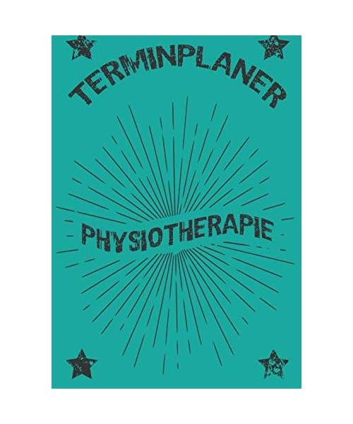 Terminplaner Physiotherapie: Terminplaner Physiotherapie - 240 Seiten - 15 Minut