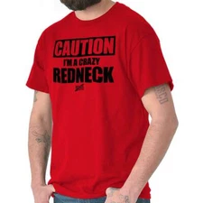 Funny Crazy Redneck Joke Southern Pride Gift Mens Casual Crewneck T Shirts Tees
