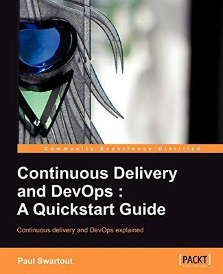 CONTINUOUS DELIVERY AND DEVOPS: A QUICKSTART GUIDE By Paul Swartout **Mint**