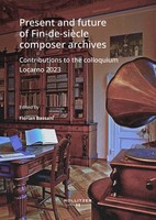 Present And Future Of Fin-De-SièCle Composer Archives, Florian Bassani