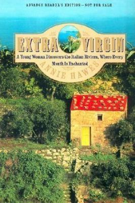 Extra Virgin: A Young Woman Discovers the Italian Riviera, Where Every Month...