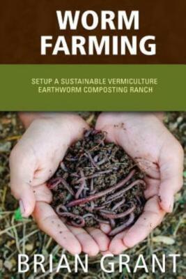 Worm Farming: Everything You Need To Know To Setting Up A Successful Worm Farm