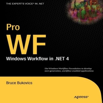 Pro WF Windows Workflow in .NET 4 Bruce Bukovics Paperback Spring