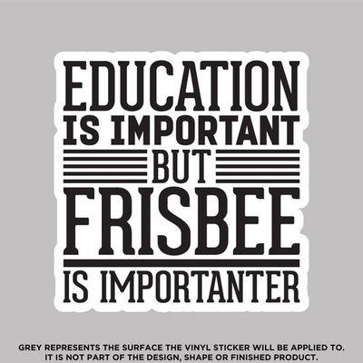 #ad #ad Education Is Important But Frisbee Is Importanter $130.50