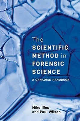 The Scientific Method in Forensic Science: A Canadian H - Paperback / softback N