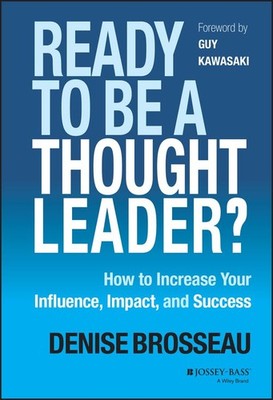 Ready to Be a Thought Leader?: How to Increase Your Influence, I