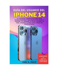 Guía del Usuario del iPhone 14: El Manual Completo para que Principiantes y May