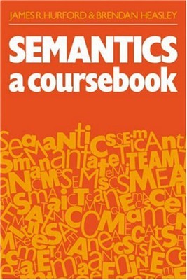 Semantics : A Coursebook Paperback Brendan, Hurford, James R. Hea