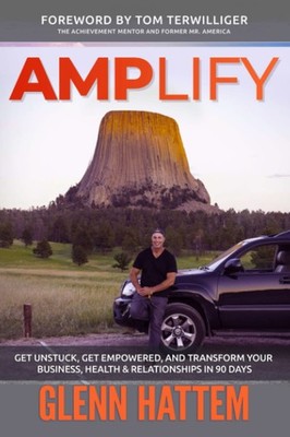 AMPLIFY: Get Unstuck, Get Empowered, and Transform Your Business, Health & R...