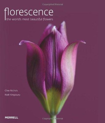 Florescence: The World's Most Beautiful Flowers - Nichols, Clive