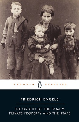 The Origin of the Family, Private Property and the State | Friedrich Engels