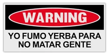 Funny Bumper Stickers - I Smoke Weed So I Don't Kill People (Spanish Version)