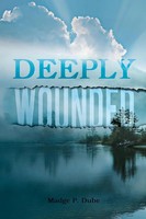 Deeply Wounded Madge P. Dube Taschenbuch Kartoniert / Broschiert Englisch 2013