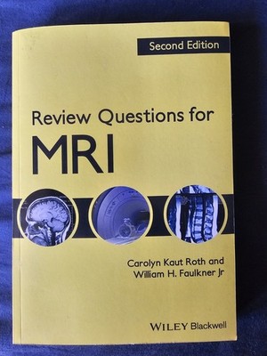 Review Questions for MRI Second Edition by Roth & Faulkner Wiley Blackwell