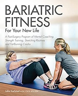 Bariatric Fitness for Your New Life : A Post Surgery Program of M