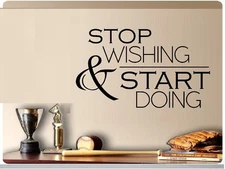 Stop Wishing and Start Doing Vinyl Decal Home Décor 10" x 17"