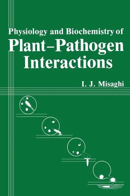 I. J. Misaghi | Physiology and Biochemistry of Plant-Pathogen Interactions