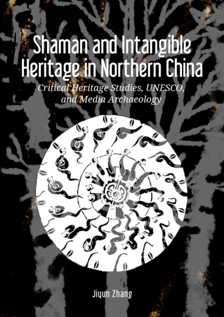 Shaman and Intangible Heritage in Northern China by Jiyun Zhang HARDBACK