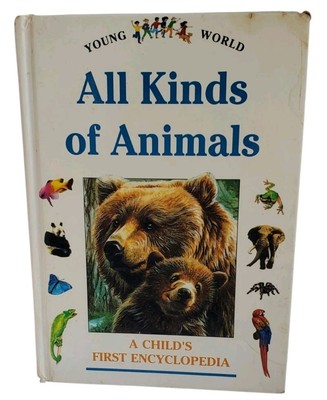 ALL Kinds of Animals A Child's First Encyclopedia Vtg Hardcover Book 1993