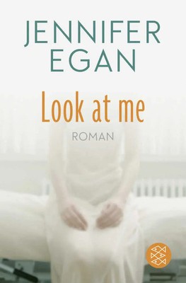Jennifer Egan | Look at me | Taschenbuch | Deutsch (2022) | Roman | 608 S.