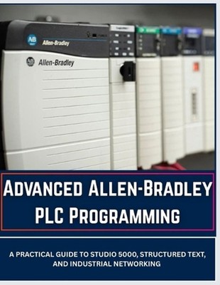 Advanced Allen-Bradley PLC Programming: A Practical Guide to Studio 5000, Struct