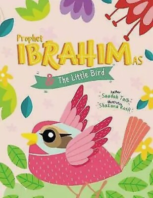 Prophet Ibrahim & The Little Bird. (The Prophets of Islam Activity Books).