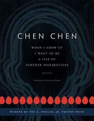 When I Grow up I Want to Be a List of Further Possibilities by Chen Chen ...