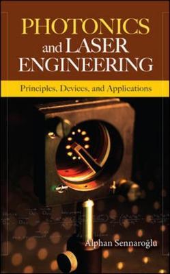 Photonics and Laser Engineering : Principles, Devices, and Applications, Hard...