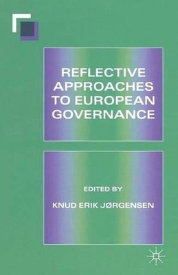 Reflective Approaches to European Governance by Knud Erik J?rgensen (English) Pa