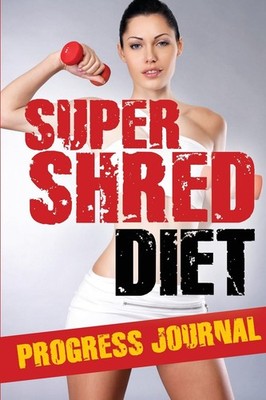 Super Shred Progress Journal Speedy Publishing LLC Speedy Publish