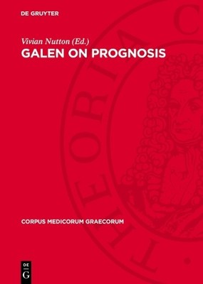 Vivian Nutton Galen on Prognosis (Gebundene Ausgabe) Corpus Medicorum Graecorum