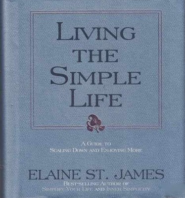 Living the Simple Life: A Guide - Hardcover, by Elaine St. James; - Very Good j