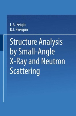 Structure Analysis by Small-Angle X-Ray and Neutron Scattering Svergun (u. a.)