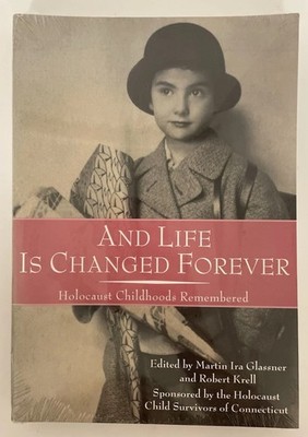 And Life Is Changed Forever: Holocaust Childhoods Remembered NEW FACTORY SEALED