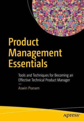 Product Management Essentials: Tools And Techniques For Beco...