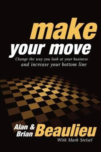 Make Your Move: Change the Way You Look At Your Business and Increas - VERY GOOD