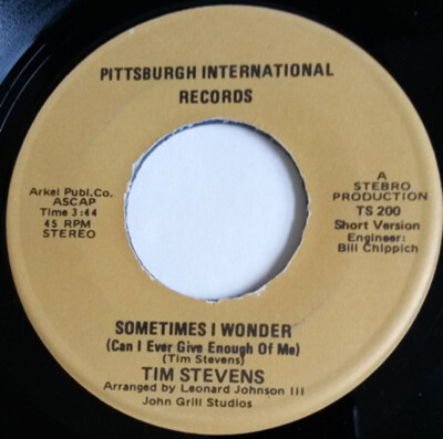 Tim Stevens Sometimes I Wonder (Can I Ever Give Enough Of Me) Pittsburgh Inte