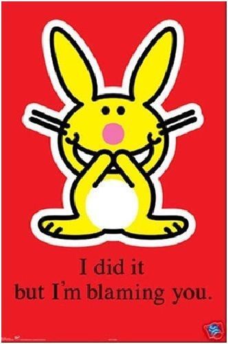 JIM BENTON ITS HAPPY BUNNY I DID IT BUT BLAMING YOU POSTER NEW