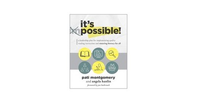 It's Possible - Ensuring Literacy For All by Pati Montgomery and Angela Hanlin 