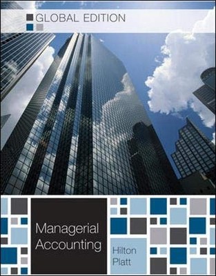 Managerial Accounting - Global Edition - By Ronald W. Hilton / David E. Platt