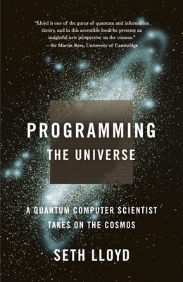 Programming the Universe A Quantum Computer Scientist Takes on the Cosmos Lloyd