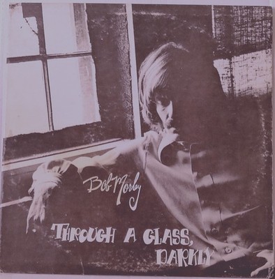Bob Morley    Through A Glass, Darkly EX Vinyl, 1973  Rock, Folk, Country
