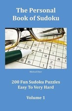 The Personal Book of Sudoku Volume 1: 200 Fun Sudoku Puzzles Easy To Very Hard b