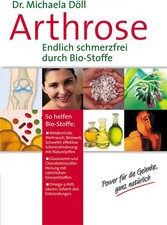 Arthrose: Schmerzfrei durch Biostoffe. Power ...