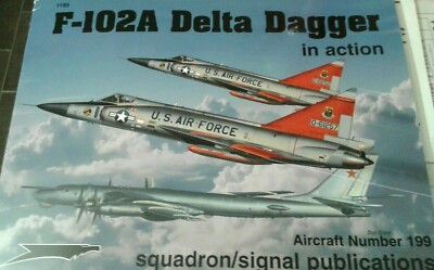 F-102A DELTA DAGGER-SQUADRON SIGNAL IN ACTION N.199-BY LARRY DAVIS -VERY RARE!