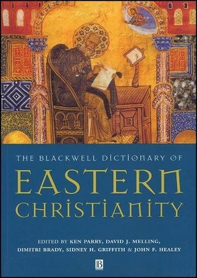 Blackwell Dictionary of Eastern Christia..., Parry, Ken