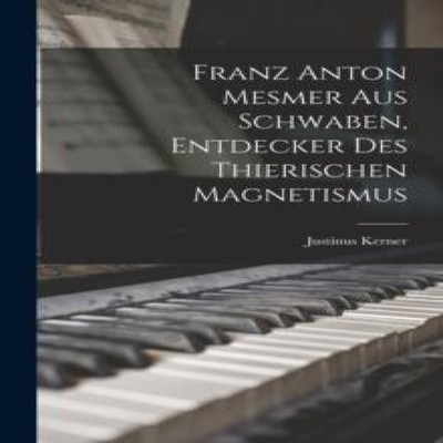 Franz Anton Mesmer aus Schwaben Entdecker des thierischen Magneti