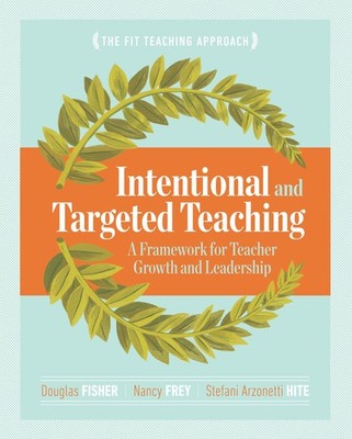 Intentional and Targeted Teaching: A Framework for Teacher Growth and Leader...