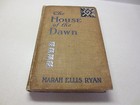 Rare vintage The House of the Dawn by Marah Ellis Ryan 1914 A.C. McClurg & Co.