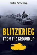 Blitzkrieg: From the Ground Up by Zetterling, Niklas